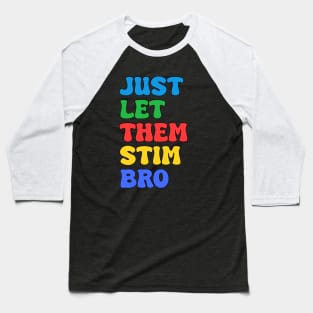 Let Them Stim Bro Funny Autism Awareness Day Month Meme, Autistic Boys Girls Kids Baseball T-Shirt